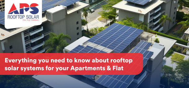 Everything You Need to Know About Rooftop Solar Systems for Your Apartments & Flat
